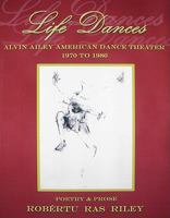 Life Dances: Alvin Ailey American Dance Theater 1970 to 1980 1604140038 Book Cover