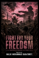 FIGHT FOR YOUR FREEDOM (YOU-R-SELF: The Trilogy) B0HG9QK2NV Book Cover