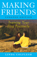 Making Friends: Training Your Dog Positively 0876056877 Book Cover