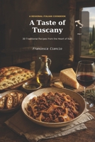 A Taste of Tuscany: 30 Traditional Recipes from the Heart of Italy (Taste - Regional Italian Recipes) B0HDHTJLL9 Book Cover