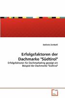 Erfolgsfaktoren der Dachmarke "Südtirol": Erfolgsfaktoren für Dachmarketing gezeigt am Beispiel der Dachmarke "Südtirol" 3639336615 Book Cover