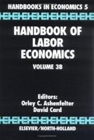 Handbook of Labor Economics: 3B (Handbook of Labor Economics) 0444501886 Book Cover