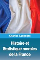 Histoire Et Statistique Morales de la France 1726143171 Book Cover