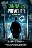 The Cannabis Preacher – Sermon Two: A financial thriller about resurrecting a failed company, navigating love, betrayal, old secrets, and murder. 098785805X Book Cover