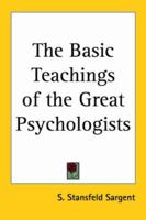 The Basic Teachings of the Great Psychologists 0385030061 Book Cover