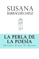 La perla de la poesia: The pearl of poetry 1547294302 Book Cover