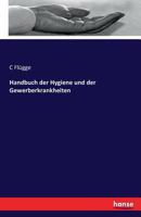 Handbuch Der Hygiene Und Der Gewerberkrankheiten 374284198X Book Cover