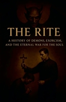 The Rite: A History of Demons, Exorcism, and the Eternal War for the Soul B0FNQDSTQC Book Cover