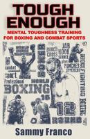 Tough Enough: Mental Toughness Training for Boxing, MMA and Martial Arts 1941845622 Book Cover