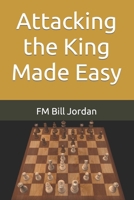 Attacking the King Made Easy B094LGBWDJ Book Cover