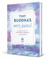 Tiny Buddha’s Worry Journal: A Creative Way to Let Go of Anxiety and Find Peace 0062849875 Book Cover