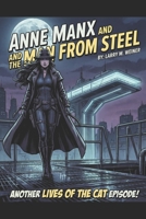 Anne Manx and the Man From Steel: Another Anne Manx episode (Lives of the Cat) B0BQY4RPJ6 Book Cover