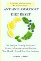 Anti-Inflammatory Diet Reset: Fast, Budget-Friendly Recipes to Reduce Inflammation and Reclaim Your Health—Even If You Hate Cooking B0FQTNRWC9 Book Cover