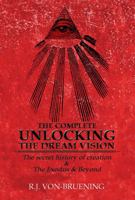 THE COMPLETE UNLOCKING THE DREAM VISION: The secret history of creation & The Exodus & Beyond null Book Cover