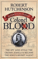 Audacious Crimes Of Colonel Blood 1681771446 Book Cover