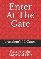 Entering At The Gate: The Gates of the Wall of Jerusalem B08FP7SN7W Book Cover