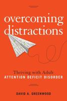 Overcoming Distractions: Thriving with Adult ADD/ADHD 1454920769 Book Cover