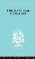 The Marginal Situation: International Library of Sociology I: Class, Race and Social Structure (International Library of Sociology) 0415176298 Book Cover