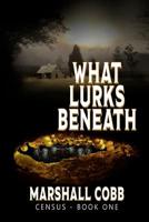 CENSUS: What Lurks Beneath 1977851444 Book Cover