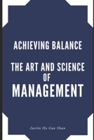 Achieving Balance: The Art and Science of Management B0BW2QM7BM Book Cover