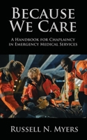Because We Care: A Handbook for Chaplaincy in Emergency Medical Services 1950560546 Book Cover