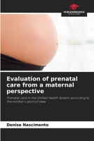 Evaluation of prenatal care from a maternal perspective 6205866986 Book Cover