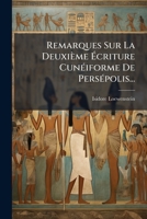 Remarques Sur La Deuxième Écriture Cunéiforme De Persépolis... 1279925973 Book Cover