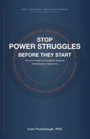 Stop Power Struggles Before They Start: The Low-Friction De-Escalation Playbook for Elementary Classrooms (HIGH-LEVERAGE TEACHING™ SERIES: SYSTEMS FOR MODERN CLASSROOMS) B0GQ33MVLJ Book Cover