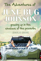 The Adventures of June Bug Johnson: Growing Up in the Shadow of the Proverbs 1633571157 Book Cover