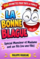 La bonne blague - 540 devinettes Monsieur et Madame ont un fils. B0BZ34CNJR Book Cover