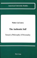 The Authentic Self: Toward a Philosophy of Personality (American University Studies Series V, Philosophy) 0820404608 Book Cover