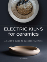 Electric Kilns for Ceramics: A Makers Guide to Successful Firing 071984147X Book Cover