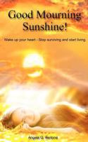 Good Mourning Sunshine 0615577393 Book Cover