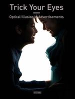 Trick Your Eyes: Optical Illusion in Advertisements 9881987261 Book Cover