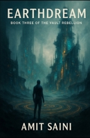 Earthdream: Book Three of The Vault Rebellion B0FFYZB6BN Book Cover