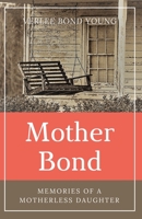 Mother Bond: Memories of a Motherless Daughter B0BYR88YJJ Book Cover