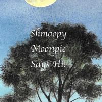 Shmoopy Moonpie Says Hi! 1540541177 Book Cover