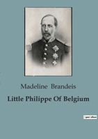 Little Philippe Of Belgium B0CD9P54H1 Book Cover
