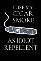 I Use My Cigar Smoke: Cigar Notebook I Notizbuch I Calepin I Taccuino I Cuaderno I Caderno I Notitieblok I Notatnik I 6x9 I A5 I 120 Pages I Dot Grid I Diary I Sketchbook I Log I Journal I Organizer I 1673646069 Book Cover
