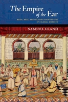 The Empire of the Ear: Music, Race, and the Sonic Architecture of Colonial Morocco (New Cultural History of Music) 0197628273 Book Cover
