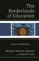The Borderlands of Education: Latinas in Engineering 1498557147 Book Cover