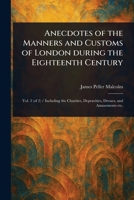 Anecdotes of the Manners and Customs of London During the Eighteenth Century 1023339692 Book Cover