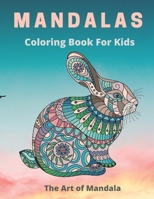 Mandalas Coloring Book for Kids The Art of Mandala: Children Coloring Book with Fon,Easy,and Relaxing Mandalas for Boys,Girls ,and Beginners (Coloring Books for Kids) anti stress. B095GRT8YP Book Cover