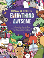 Draw and Color Everything Awesome: Includes Easy Step-by-Step Drawings, Fun Coloring Pages, and QR Codes to Video Lessons! 0760397694 Book Cover
