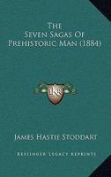 The Seven Sagas of Prehistoric Man 1120926920 Book Cover