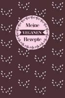 Meine veganen Rezepte: A5 Rezeptbuch zum selberschreiben mit Platz f�r 100 Rezepte - Geschenk f�r Veganer Hobbyk�che Partner Frauen M�nner M�tter V�ter Freunde die sich vegan ern�hren zum Geburtstag V 1080363793 Book Cover