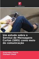 Um estudo sobre o Serviço de Mensagens Curtas (SMS) como meio de comunicação (Portuguese Edition) 6630435974 Book Cover
