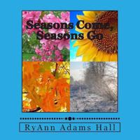 Seasons Come, Seasons Go 1493593641 Book Cover