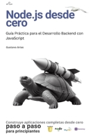 Node.js Desde Cero: Guía Práctica para el Desarrollo Backend con JavaScript: Aprende a construir aplicaciones backend con Node.js, Express.js y MySQL: ... y despliegue en Heroku (Spanish Edition) B0F2HHXTWW Book Cover