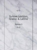 Suidae Lexicon, Græce & Latine Tomus 3 5519053111 Book Cover